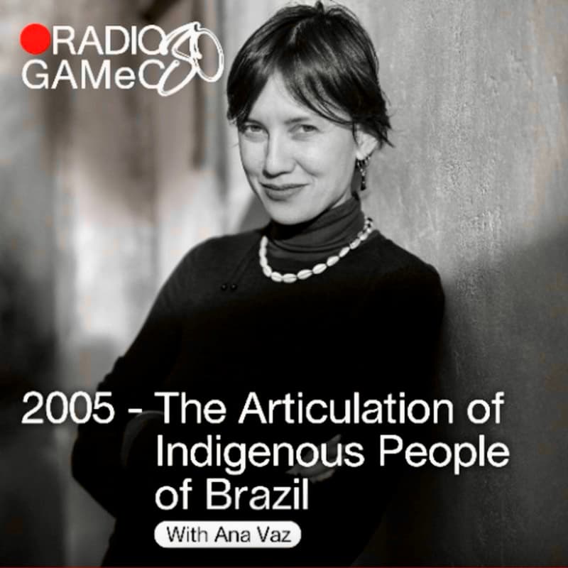 Radio GAMeC 30 – 2005: The Articulation of Indigenous People of Brazil – with Ana VazRadio GAMeC 30 – 2005: The Articulation of Indigenous People of Brazil – with Ana Vaz